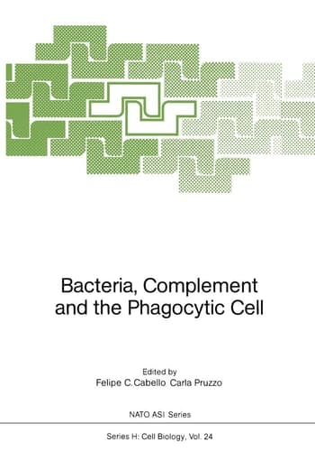 Bacteria, Complement and the Phagocytic Cell (NATO ASI Series / Cell Biology)