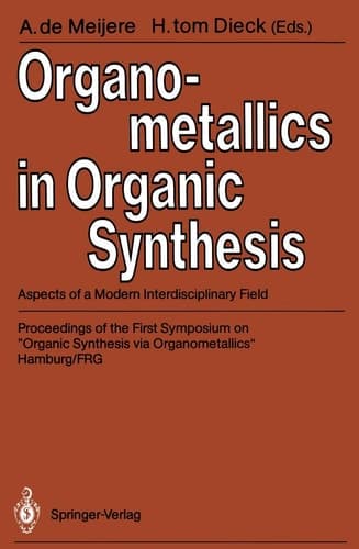 Organometallics in Organic Synthesis Aspects of a Modern Interdisciplinary Field