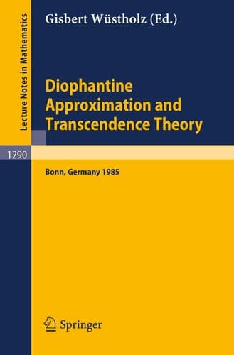 Diophantine Approximation and Transcendence Theory: Seminar, Bonn (FRG) May - June 1985 (Lecture Notes in Mathematics, 1290) (English and French Edition)
