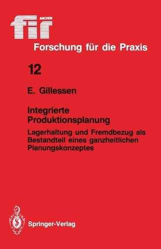 Integrierte Produktionsplanung Lagerhaltung und Fremdbezug als Bestandteil eines ganzheitlichen Planungskonzeptes
