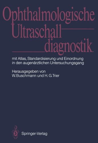 Ophthalmologische Ultraschalldiagnostik Mit Atlas, Standardisierung und Einordnung in den augenärztlichen Untersuchungsgang