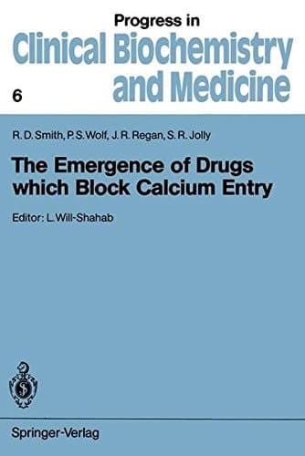 The Emergence of Drugs which Block Calcium Entry (Progress in Clinical Biochemistry and Medicine)