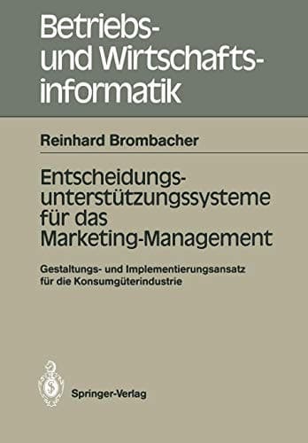 Entscheidungs-unterstützungssysteme für das Marketing-Management Gestaltungs- und Implementierungs-ansatz für die Konsumgüterindustrie