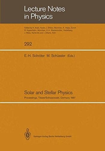 Solar and Stellar Physics: Proceedings of the 5th European Solar Meeting Held in Titisee/Schwarzwald, Germany, April 27-30, 1987 (Lecture Notes in Physics)