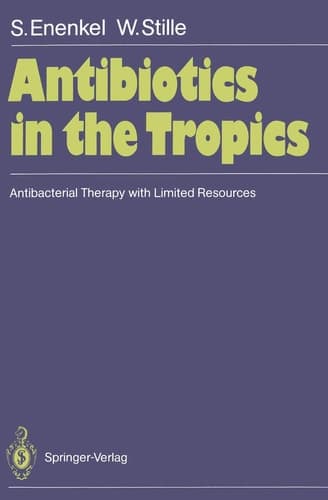Antibiotics in the Tropics Antibacterial Therapy with Limited Resources