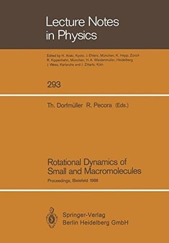Rotational Dynamics of Small and Macromolecules: Proceedings of a Workshop, Held at the Zentrum für interdisziplinäre Forschung, Universität ... April 21–23, 1986 (Lecture Notes in Physics)