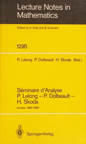 Séminaire d'Analyse P. Lelong - P. Dolbeault - H. Skoda Années 1985/1986