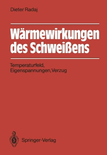 Wärmewirkungen des Schweißens Temperaturfeld, Eigenspannungen, Verzug