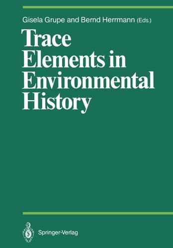 Trace Elements in Environmental History Proceedings of the Symposium held from June 24th to 26th, 1987, at Göttingen