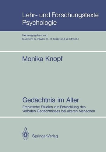 Gedächtnis im Alter Empirische Studien zur Entwicklung des verbalen Gedächtnisses bei älteren Menschen