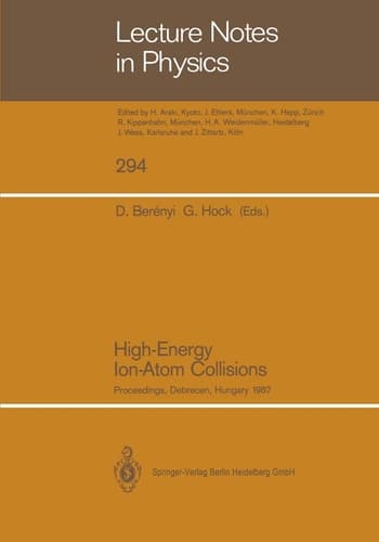 High-Energy Ion-Atom Collisions: Proceedings of the 3rd Workshop on High-Energy Ion-Atom Collisions, Held in Debrecen, Hungary, August 3–5, 1987 (Lecture Notes in Physics)