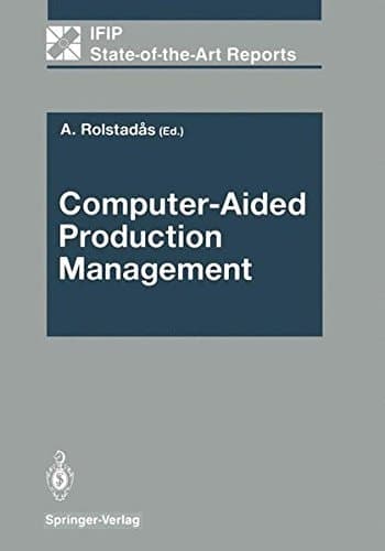 Computer-Aided Production Management (IFIP State-of-the-Art Reports)