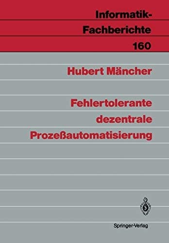 Fehlertolerante dezentrale Prozeßautomatisierung (Informatik-Fachberichte, 160) (German Edition)