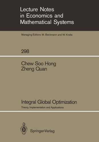 Integral Global Optimization: Theory, Implementation and Applications (Lecture Notes in Economics and Mathematical Systems, 298)