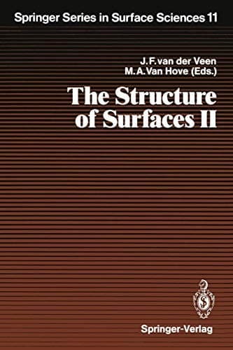 The Structure of Surfaces II: Proceedings of the 2nd International Conference on the Structure of Surfaces (ICSOS II), Amsterdam, The Netherlands, ... 1987 (Springer Series in Surface Sciences)
