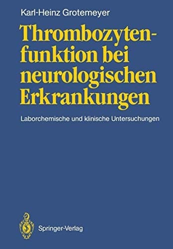 Thrombozytenfunktion bei neurologischen Erkrankungen Laborchemische und klinische Untersuchungen