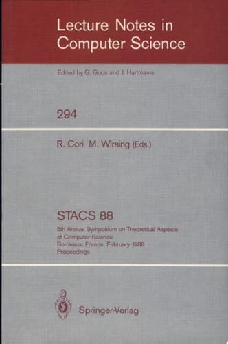 STACS 88 5th Annual Symposium on Theoretical Aspects of Computer Science, Bordeaux, France, February 11-13,1988; Proceedings