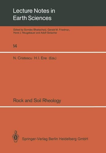 Rock and Soil Rheology: Proceedings of the Euromech Colloquium 196 September 10–13, 1985, Bucharest, Romania (Lecture Notes in Earth Sciences, 14)