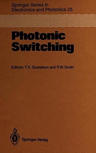 Photonic Switching Proceedings of the First Topical Meeting, Incline Village, Nevada, March 18–20, 1987