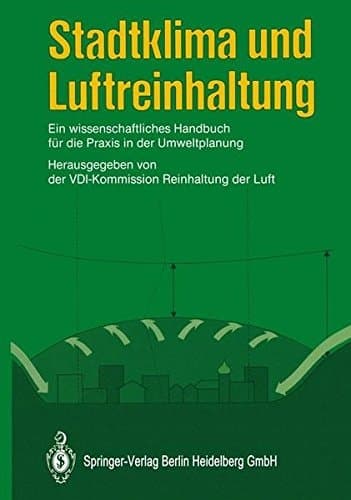 Stadtklima und Luftreinhaltung ein wissenschaftliches Handbuch für die Praxis in der Umweltplanung