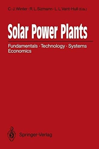 Solar Power Plants Fundamentals, Technology, Systems, Economics