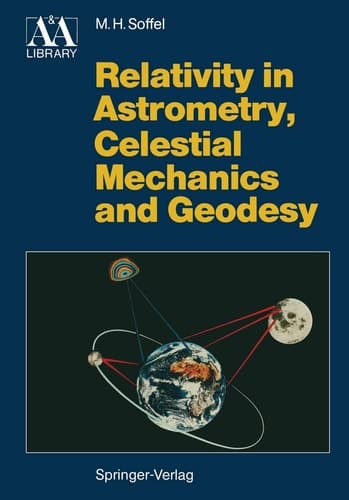 Relativity in Astrometry, Celestial Mechanics and Geodesy (Astronomy and Astrophysics Library)