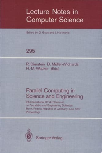 Parallel Computing in Science and Engineering 4th International DFVLR Seminar on Foundations of Engineering Sciences, Bonn, FRG, June 25/26, 1987