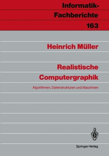 Realistische Computergraphik: Algorithmen, Datenstrukturen und Maschinen (Informatik-Fachberichte, 163) (German Edition)