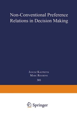 Non-Conventional Preference Relations in Decision Making (Lecture Notes in Economics and Mathematical Systems, 301)