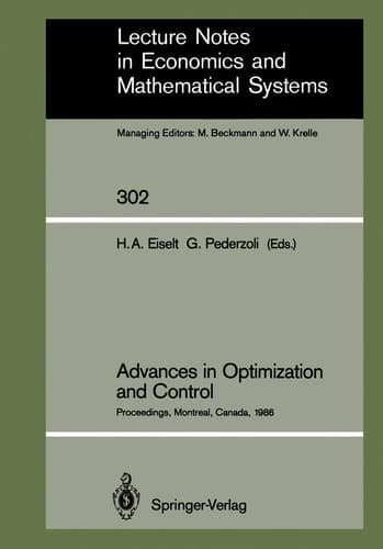 Advances in Optimization and Control: Proceedings of the Conference “Optimization Days 86” Held at Montreal, Canada, April 30 – May 2, 1986 (Lecture Notes in Economics and Mathematical Systems, 302)