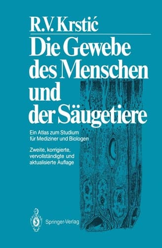 Die Gewebe des Menschen und der Säugetiere Ein Atlas zum Studium für Mediziner und Biologen