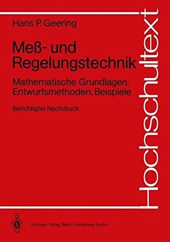 Mess- und Regelungstechnik mathematische Grundlagen, Entwurfsmethoden, Beispiele