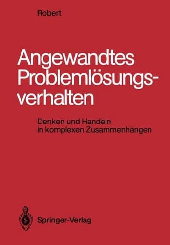 Angewandtes Problemlösungsverhalten Denken und Handeln in komplexen Zusammenhängen