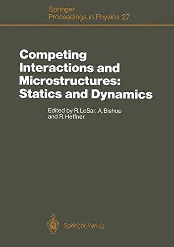 Competing Interactions and Microstructures: Statics and Dynamics: Proceedings of the CMS Workshop, Los Alamos, New Mexico, May 5–8, 1987 (Springer Proceedings in Physics)