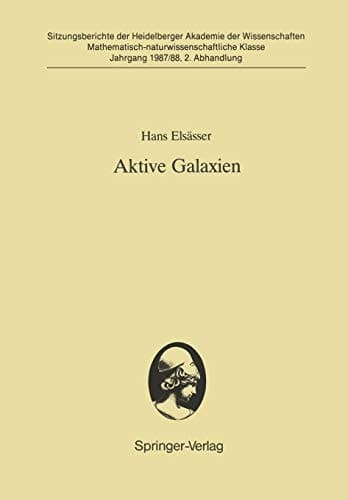 Aktive Galaxien: Vorgetragen in der Sitzung vom 18. 7. 1987 (Sitzungsberichte der Heidelberger Akademie der Wissenschaften, 1987/88 / 2) (German Edition)