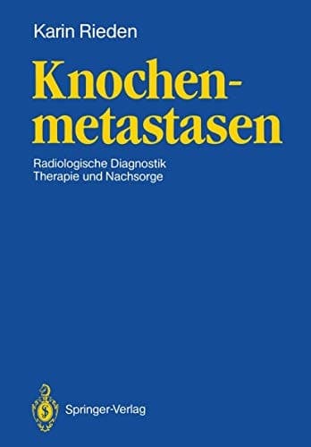 Knochenmetastasen Radiologische Diagnostik, Therapie und Nachsorge