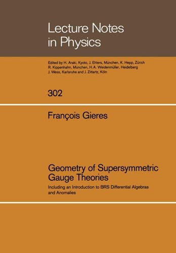 Geometry of Supersymmetric Gauge Theories: Including an Introduction to BRS Differential Algebras and Anomalies (Lecture Notes in Physics)