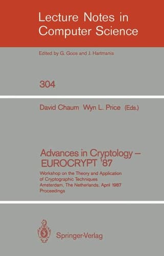 Advances in Cryptology - EUROCRYPT '87 Workshop on the Theory and Application of Cryptographic Techniques, Amsterdam, The Netherlands, April 13-15, 1987 Proceedings