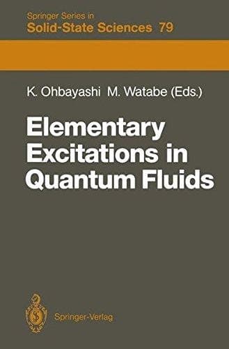 Elementary Excitations in Quantum Fluids: Proceedings of the Hiroshima Symposium, Hiroshima, Japan, August 17–18, 1987 (Springer Series in Solid-State Sciences)