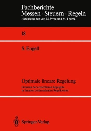 Optimale lineare Regelung Grenzen der erreichbaren Regelgüte in linearen zeitinvarianten Regelkreisen