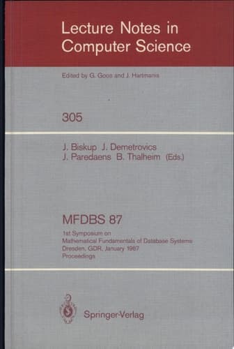 MFDBS 87 1st Symposium on Mathematical Fundamentals of Database Systems, Dresden, GDR, January 19-23, 1987. Proceedings