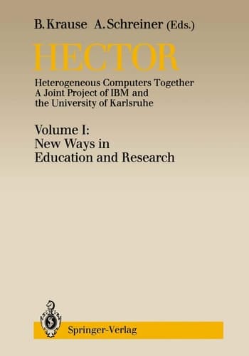 Hector: Heterogeneous Computers Together. A Joint Project of IBM and the University of Karlsruhe, Volume I: New Ways in Education and Research