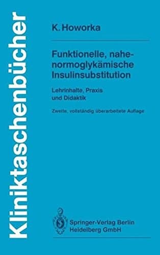 Funktionelle, nahe-normoglykämische Insulinsubstitution Lehrinhalte, Praxis u. Didaktik