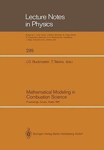 Mathematical Modeling in Combustion Science: Proceedings of a Conference Held in Juneau, Alaska, August 17–21, 1987 (Lecture Notes in Physics)