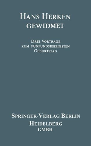 Hans Herken Gewidmet Drei Vorträge zum Fünfundsiebzigsten Geburtstag