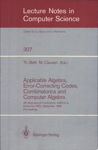 Applicable Algebra, Error-Correcting Codes, Combinatorics and Computer Algebra 4th International Conference, AAECC-4, Karlsruhe, FRG, September 23-26, 1986. Proceedings
