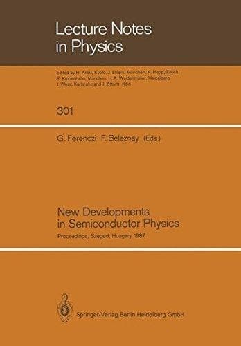 New Developments in Semiconductor Physics Proceedings of the Third Summer School, Held at Szeged, Hungary, August 31 – September 4, 1987