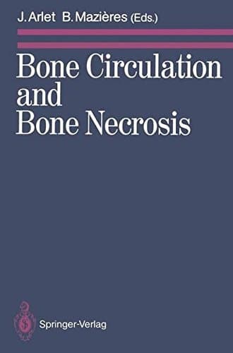 Bone Circulation and Bone Necrosis Proceedings of the IVth International Symposium on Bone Circulation, Toulouse (France), 17th–19th September 1987