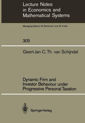 Dynamic Firm and Investor Behaviour under Progressive Personal Taxation (Lecture Notes in Economics and Mathematical Systems, 305)