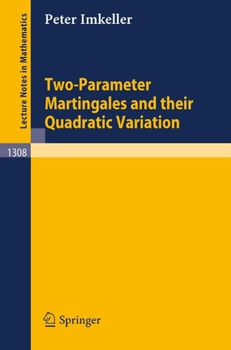 Two-Parameter Martingales and Their Quadratic Variation (Lecture Notes in Mathematics, 1308)